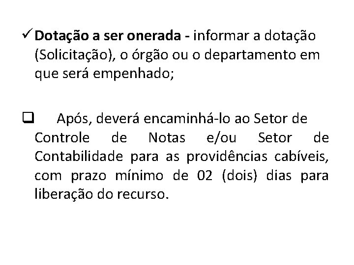 ü Dotação a ser onerada - informar a dotação (Solicitação), o órgão ou o