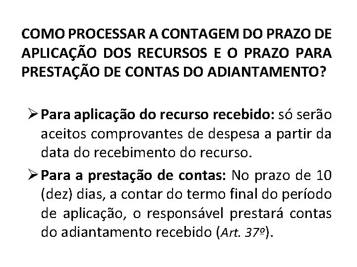 COMO PROCESSAR A CONTAGEM DO PRAZO DE APLICAÇÃO DOS RECURSOS E O PRAZO PARA