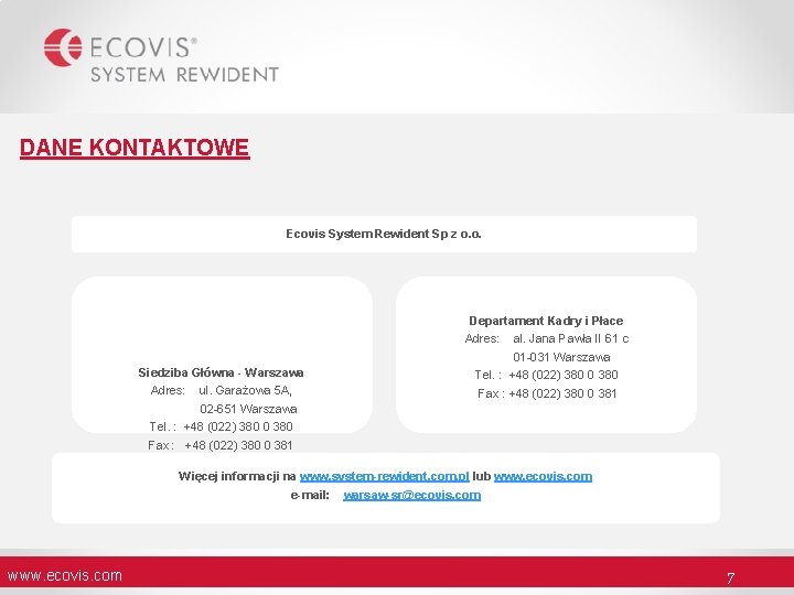 DANE KONTAKTOWE Ecovis System Rewident Sp z o. o. Siedziba Główna - Warszawa Adres:
