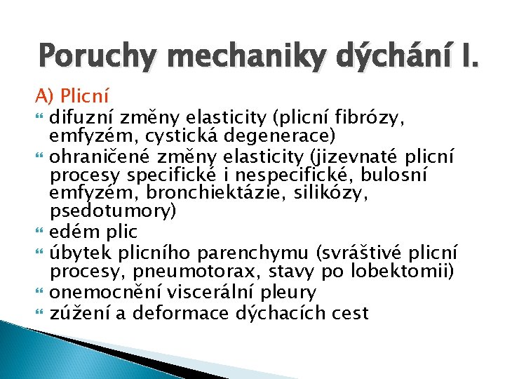 Poruchy mechaniky dýchání I. A) Plicní difuzní změny elasticity (plicní fibrózy, emfyzém, cystická degenerace)