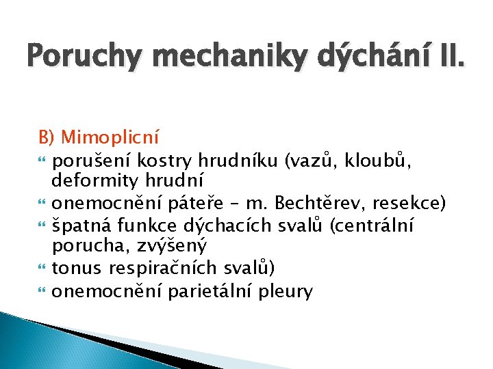 Poruchy mechaniky dýchání II. B) Mimoplicní porušení kostry hrudníku (vazů, kloubů, deformity hrudní onemocnění