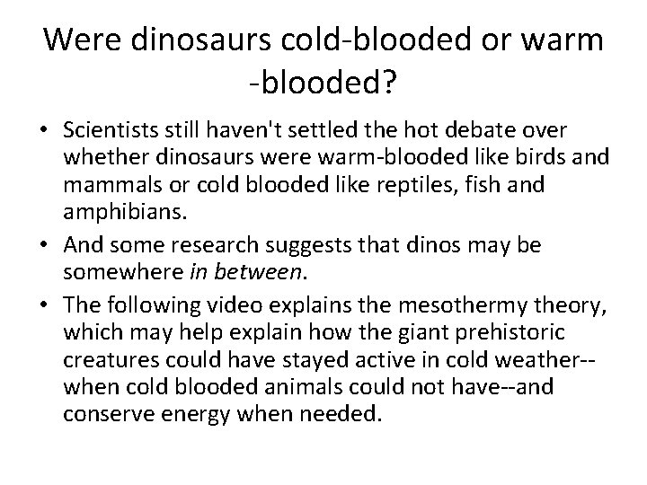 Were dinosaurs cold-blooded or warm -blooded? • Scientists still haven't settled the hot debate