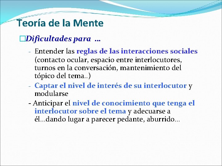 Teoría de la Mente �Dificultades para … - Entender las reglas de las interacciones