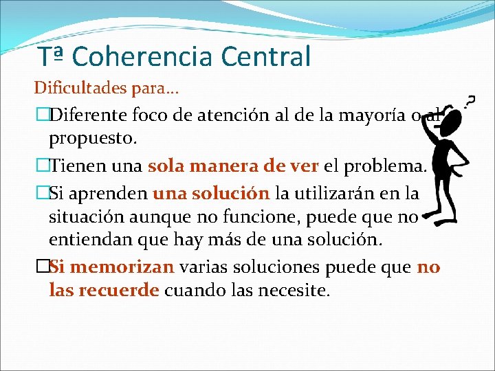 Tª Coherencia Central Dificultades para. . . �Diferente foco de atención al de la