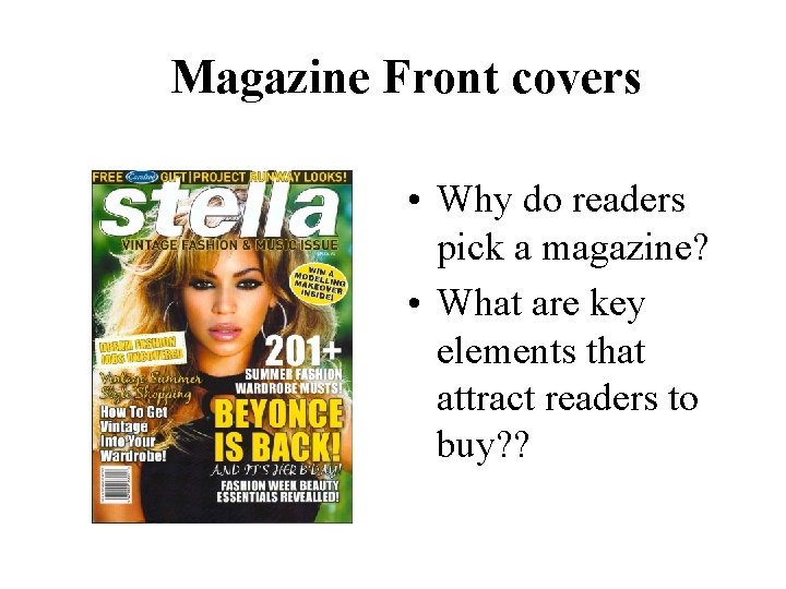 Magazine Front covers • Why do readers pick a magazine? • What are key