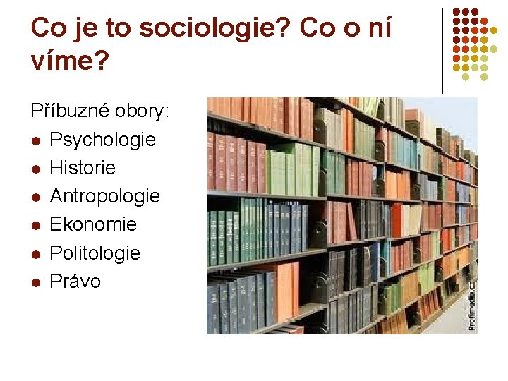 Co je to sociologie? Co o ní víme? Příbuzné obory: l Psychologie l Historie