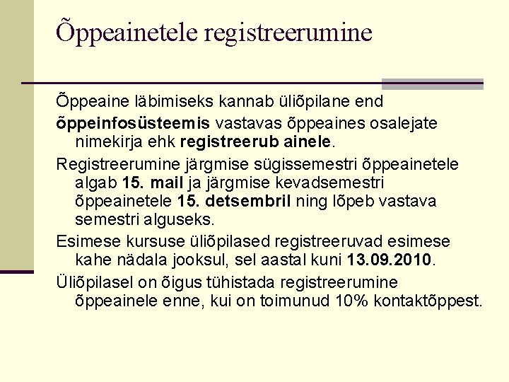 Õppeainetele registreerumine Õppeaine läbimiseks kannab üliõpilane end õppeinfosüsteemis vastavas õppeaines osalejate nimekirja ehk registreerub