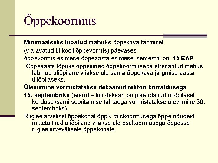 Õppekoormus Minimaalseks lubatud mahuks õppekava täitmisel (v. a avatud ülikooli õppevormis) päevases õppevormis esimese