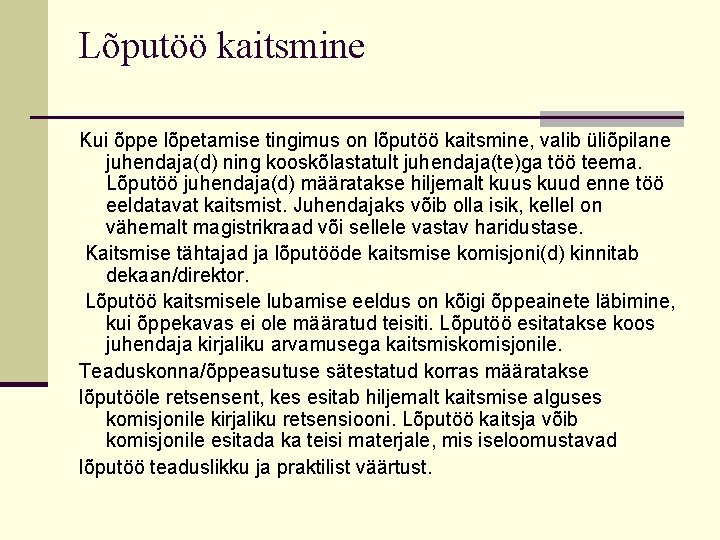 Lõputöö kaitsmine Kui õppe lõpetamise tingimus on lõputöö kaitsmine, valib üliõpilane juhendaja(d) ning kooskõlastatult