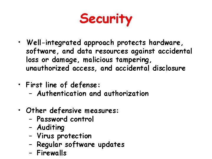 Security • Well-integrated approach protects hardware, software, and data resources against accidental loss or