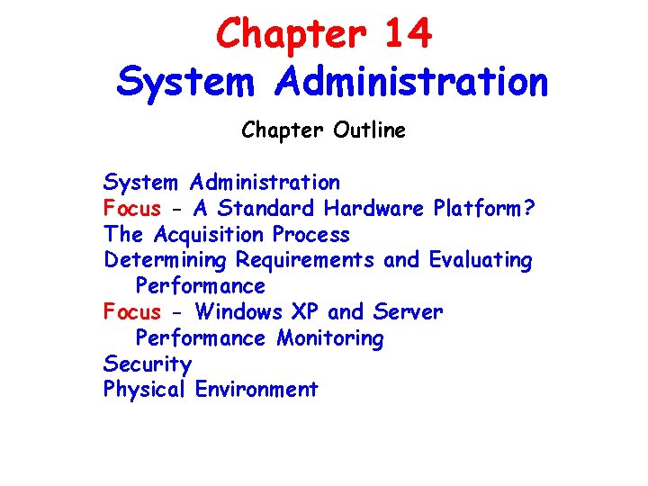 Chapter 14 System Administration Chapter Outline System Administration Focus - A Standard Hardware Platform?