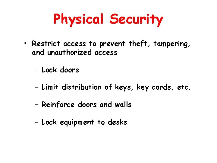 Physical Security • Restrict access to prevent theft, tampering, and unauthorized access – Lock