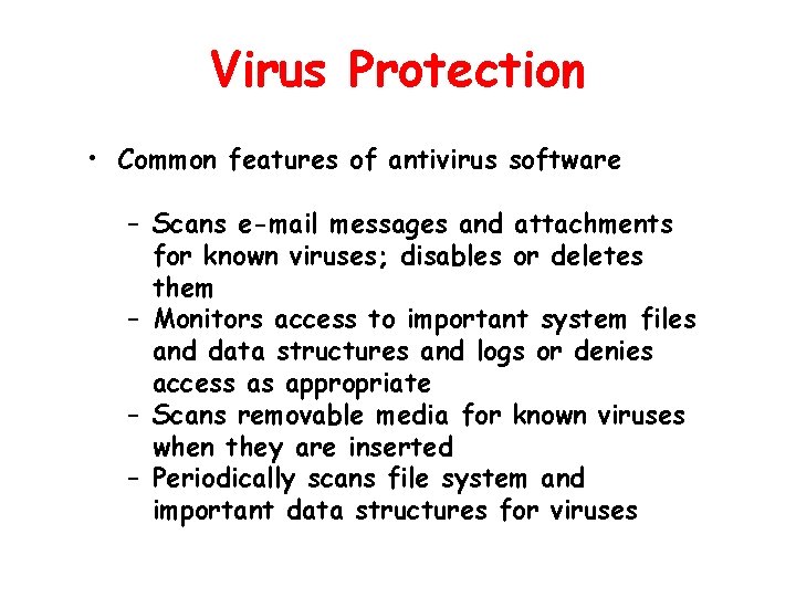 Virus Protection • Common features of antivirus software – Scans e-mail messages and attachments