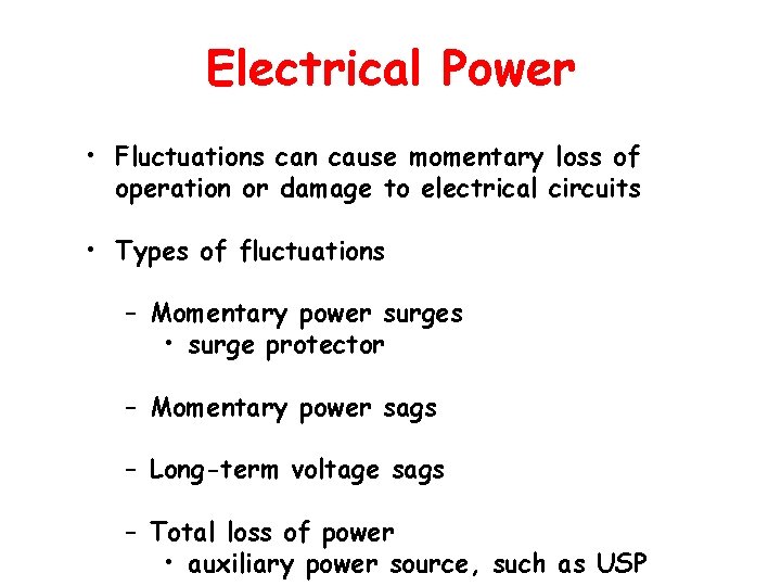 Electrical Power • Fluctuations can cause momentary loss of operation or damage to electrical