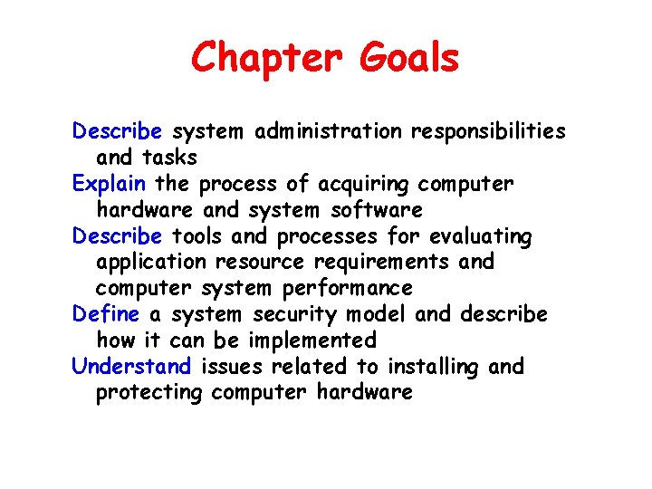 Chapter Goals Describe system administration responsibilities and tasks Explain the process of acquiring computer