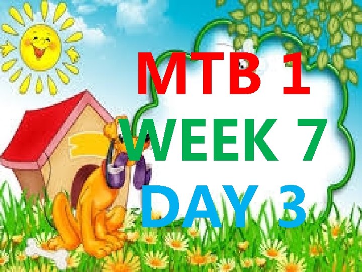 MTB 1 WEEK 7 DAY 3 MTB 1 WEEK 7 DAY 3