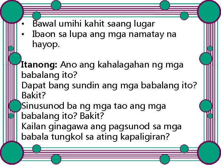 • Bawal umihi kahit saang lugar • Ibaon sa lupa ang mga namatay • Bawal umihi kahit saang lugar • Ibaon sa lupa ang mga namatay