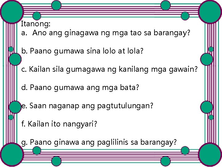 Itanong: a. Ano ang ginagawa ng mga tao sa barangay? b. Paano gumawa sina Itanong: a. Ano ang ginagawa ng mga tao sa barangay? b. Paano gumawa sina