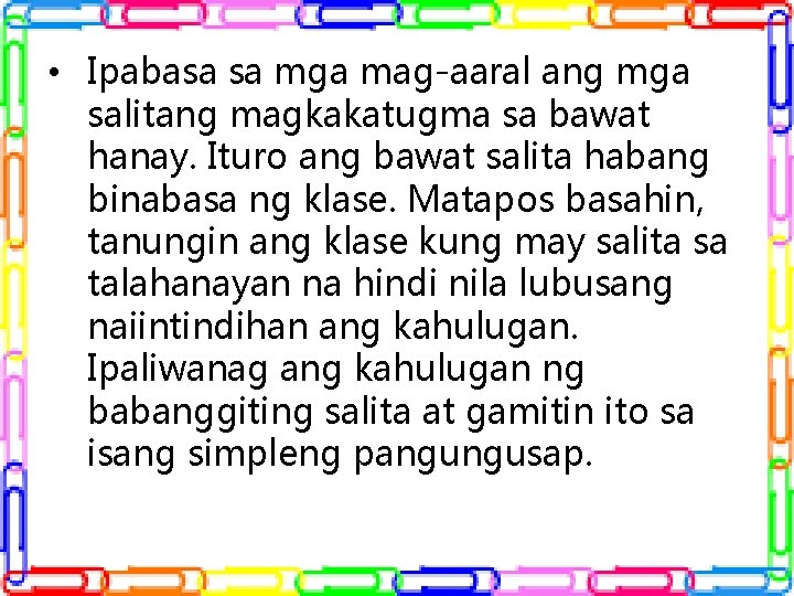 • Ipabasa sa mga mag-aaral ang mga salitang magkakatugma sa bawat hanay. Ituro • Ipabasa sa mga mag-aaral ang mga salitang magkakatugma sa bawat hanay. Ituro