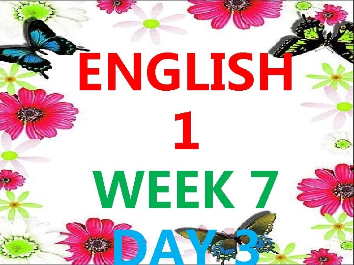 ENGLISH 1 WEEK 7 ENGLISH 1 WEEK 7