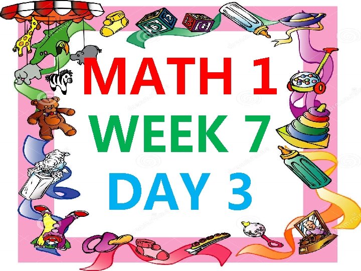 MATH 1 WEEK 7 DAY 3 MATH 1 WEEK 7 DAY 3