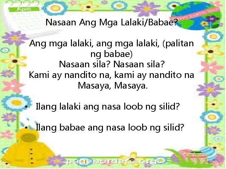 Nasaan Ang Mga Lalaki/Babae? Ang mga lalaki, ang mga lalaki, (palitan ng babae) Nasaan Nasaan Ang Mga Lalaki/Babae? Ang mga lalaki, ang mga lalaki, (palitan ng babae) Nasaan