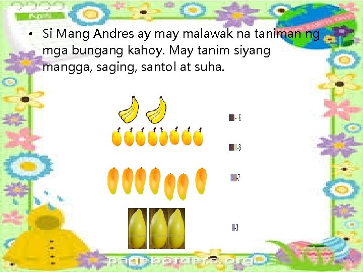 • Si Mang Andres ay malawak na taniman ng mga bungang kahoy. May • Si Mang Andres ay malawak na taniman ng mga bungang kahoy. May