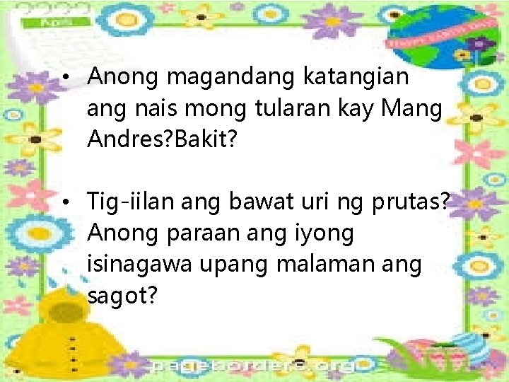• Anong magandang katangian ang nais mong tularan kay Mang Andres? Bakit? • • Anong magandang katangian ang nais mong tularan kay Mang Andres? Bakit? •
