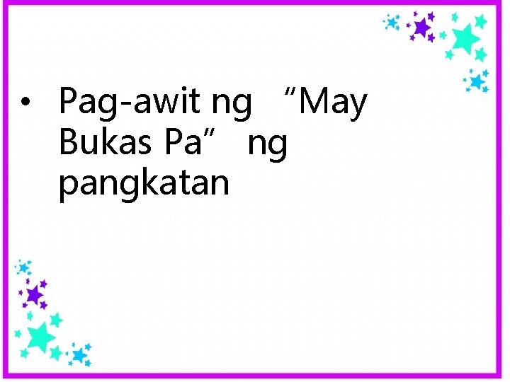 • Pag-awit ng “May Bukas Pa” ng pangkatan • Pag-awit ng “May Bukas Pa” ng pangkatan