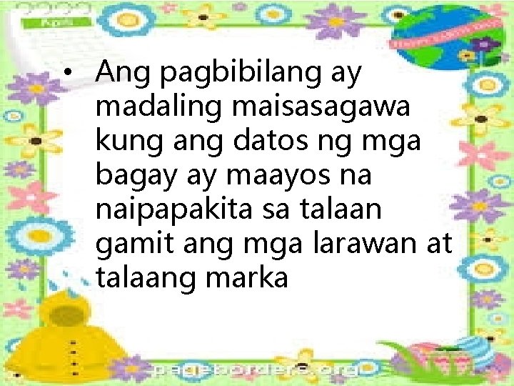 • Ang pagbibilang ay madaling maisasagawa kung ang datos ng mga bagay ay • Ang pagbibilang ay madaling maisasagawa kung ang datos ng mga bagay ay