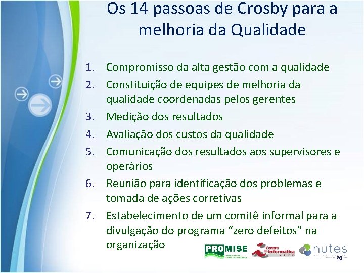 Os 14 passoas de Crosby para a melhoria da Qualidade 1. Compromisso da alta