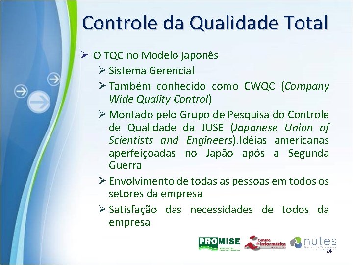 Controle da Qualidade Total Ø O TQC no Modelo japonês Ø Sistema Gerencial Ø