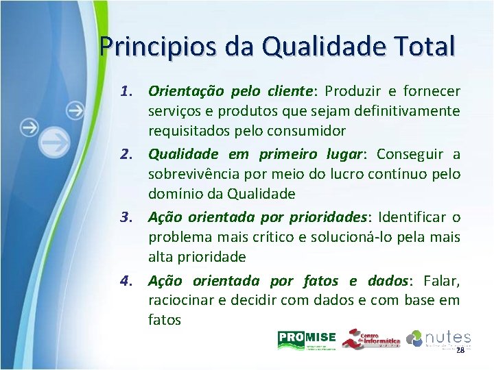 Principios da Qualidade Total 1. Orientação pelo cliente: Produzir e fornecer serviços e produtos