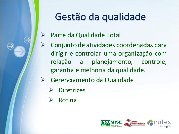 Gestão da qualidade Ø Parte da Qualidade Total Ø Conjunto de atividades coordenadas para