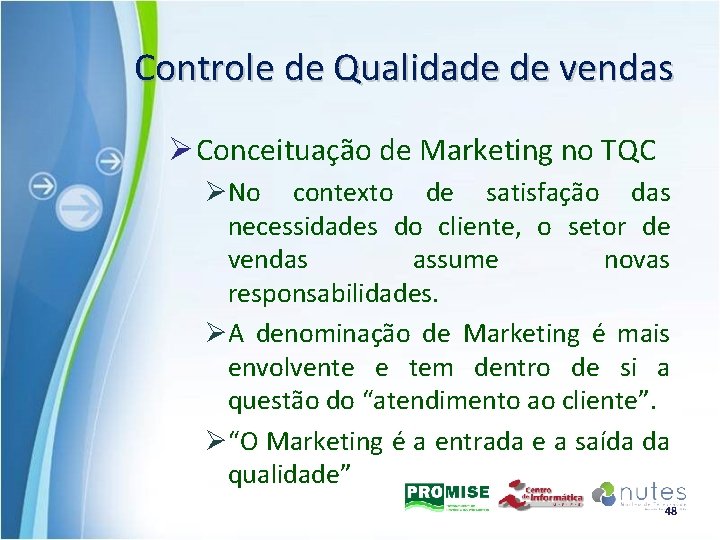 Controle de Qualidade de vendas Ø Conceituação de Marketing no TQC ØNo contexto de