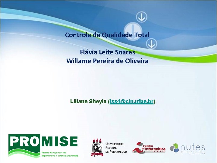 Controle da Qualidade Total Flávia Leite Soares Willame Pereira de Oliveira Liliane Sheyla (lss