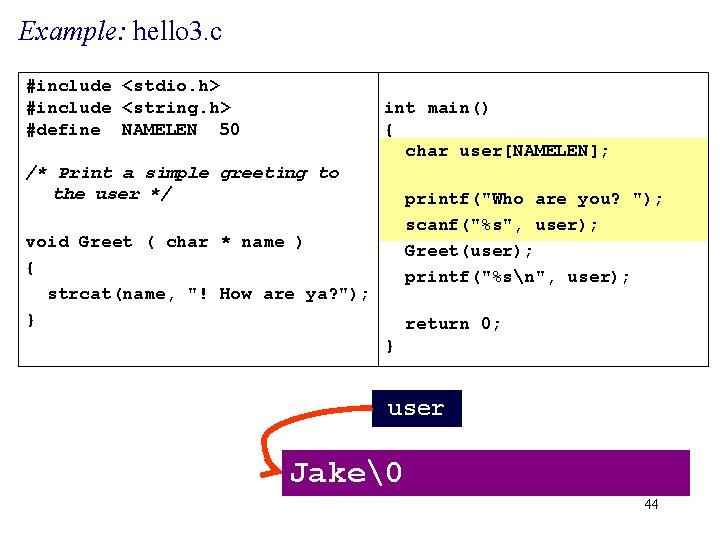 Example: hello 3. c #include <stdio. h> #include <string. h> #define NAMELEN 50 int