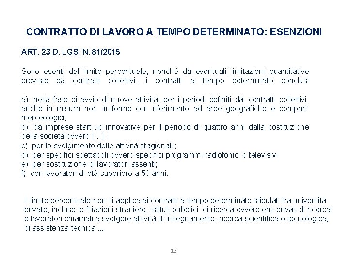 CONTRATTO DI LAVORO A TEMPO DETERMINATO: ESENZIONI ART. 23 D. LGS. N. 81/2015 Sono