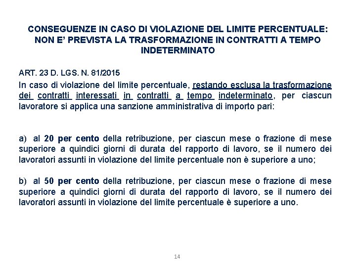 CONSEGUENZE IN CASO DI VIOLAZIONE DEL LIMITE PERCENTUALE: NON E’ PREVISTA LA TRASFORMAZIONE IN