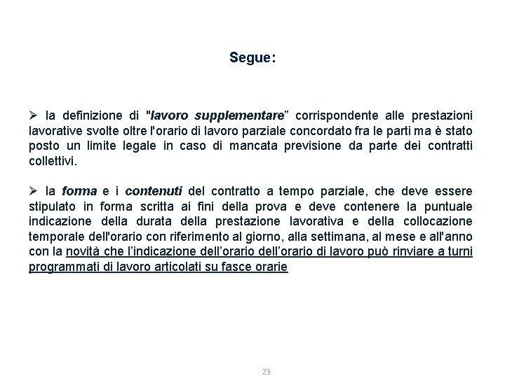 Segue: Ø la definizione di "lavoro supplementare” corrispondente alle prestazioni lavorative svolte oltre l'orario