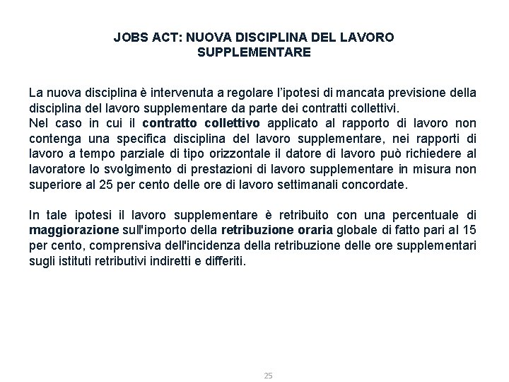 JOBS ACT: NUOVA DISCIPLINA DEL LAVORO SUPPLEMENTARE La nuova disciplina è intervenuta a regolare