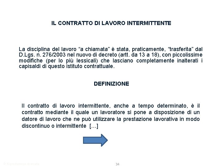 IL CONTRATTO DI LAVORO INTERMITTENTE La disciplina del lavoro “a chiamata” è stata, praticamente,