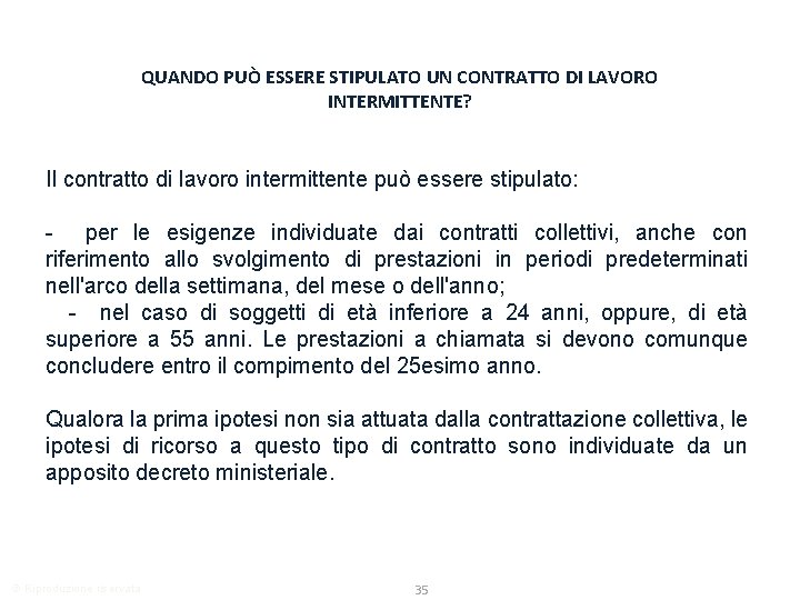 QUANDO PUÒ ESSERE STIPULATO UN CONTRATTO DI LAVORO INTERMITTENTE? Il contratto di lavoro intermittente