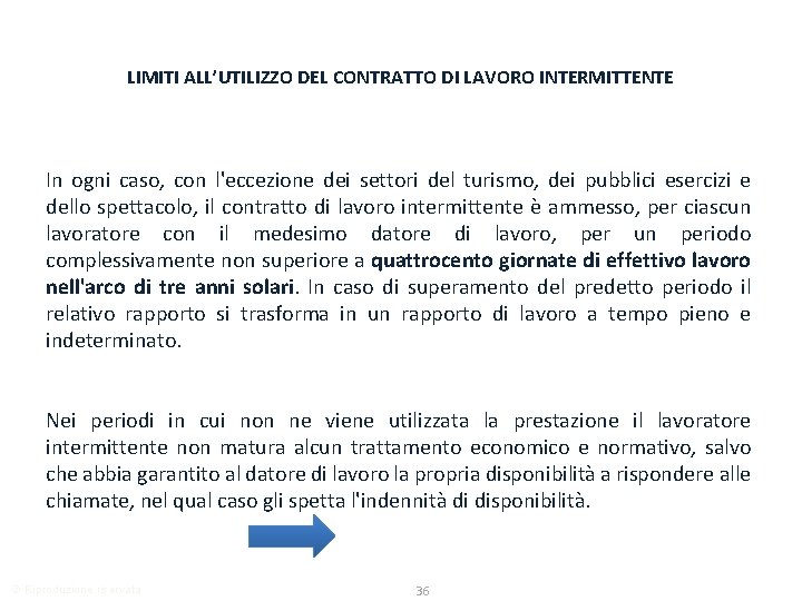 LIMITI ALL’UTILIZZO DEL CONTRATTO DI LAVORO INTERMITTENTE In ogni caso, con l'eccezione dei settori