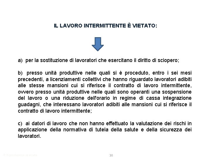 IL LAVORO INTERMITTENTE È VIETATO: a) per la sostituzione di lavoratori che esercitano il