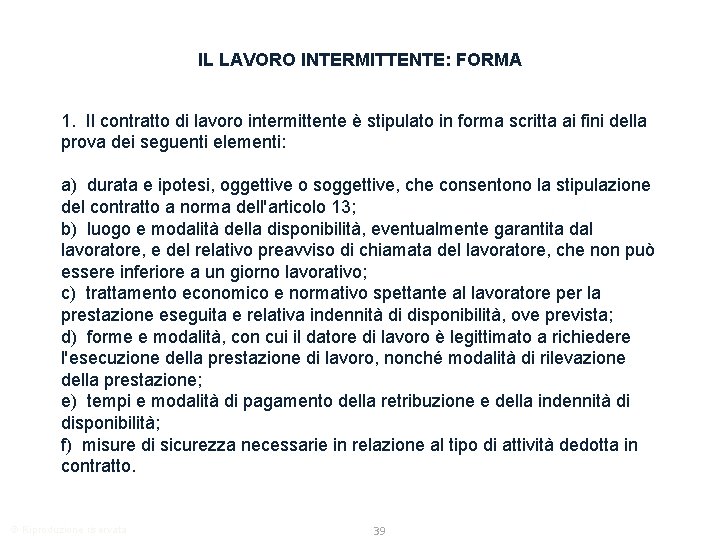 IL LAVORO INTERMITTENTE: FORMA 1. Il contratto di lavoro intermittente è stipulato in forma