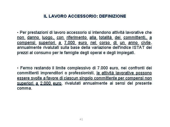 IL LAVORO ACCESSORIO: DEFINIZIONE • Per prestazioni di lavoro accessorio si intendono attività lavorative