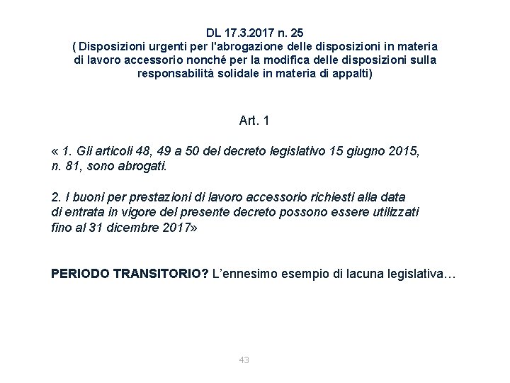 DL 17. 3. 2017 n. 25 ( Disposizioni urgenti per l'abrogazione delle disposizioni in
