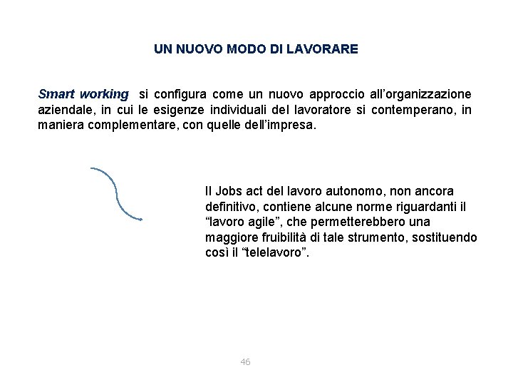 UN NUOVO MODO DI LAVORARE Smart working si configura come un nuovo approccio all’organizzazione