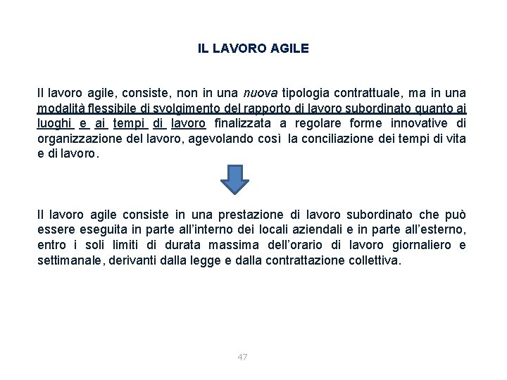 IL LAVORO AGILE Il lavoro agile, consiste, non in una nuova tipologia contrattuale, ma